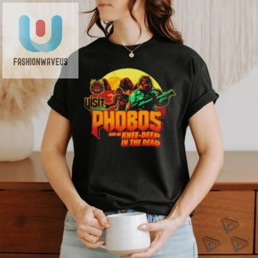 Visit Phobos And Be Knee Deep In The Dead Shirt 