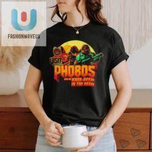 Visit Phobos And Be Knee Deep In The Dead Shirt fashionwaveus 1 5