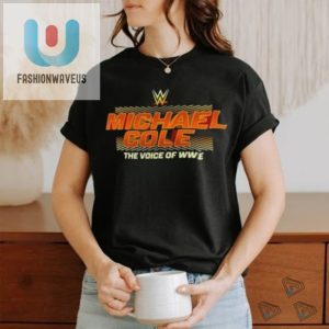 Michael Cole The Voice Of Wwe Shirt fashionwaveus 1 5