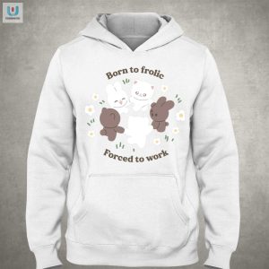 Born To Frolic Forced To Work Funny Shirt For Lifes Jokesters fashionwaveus 1 2