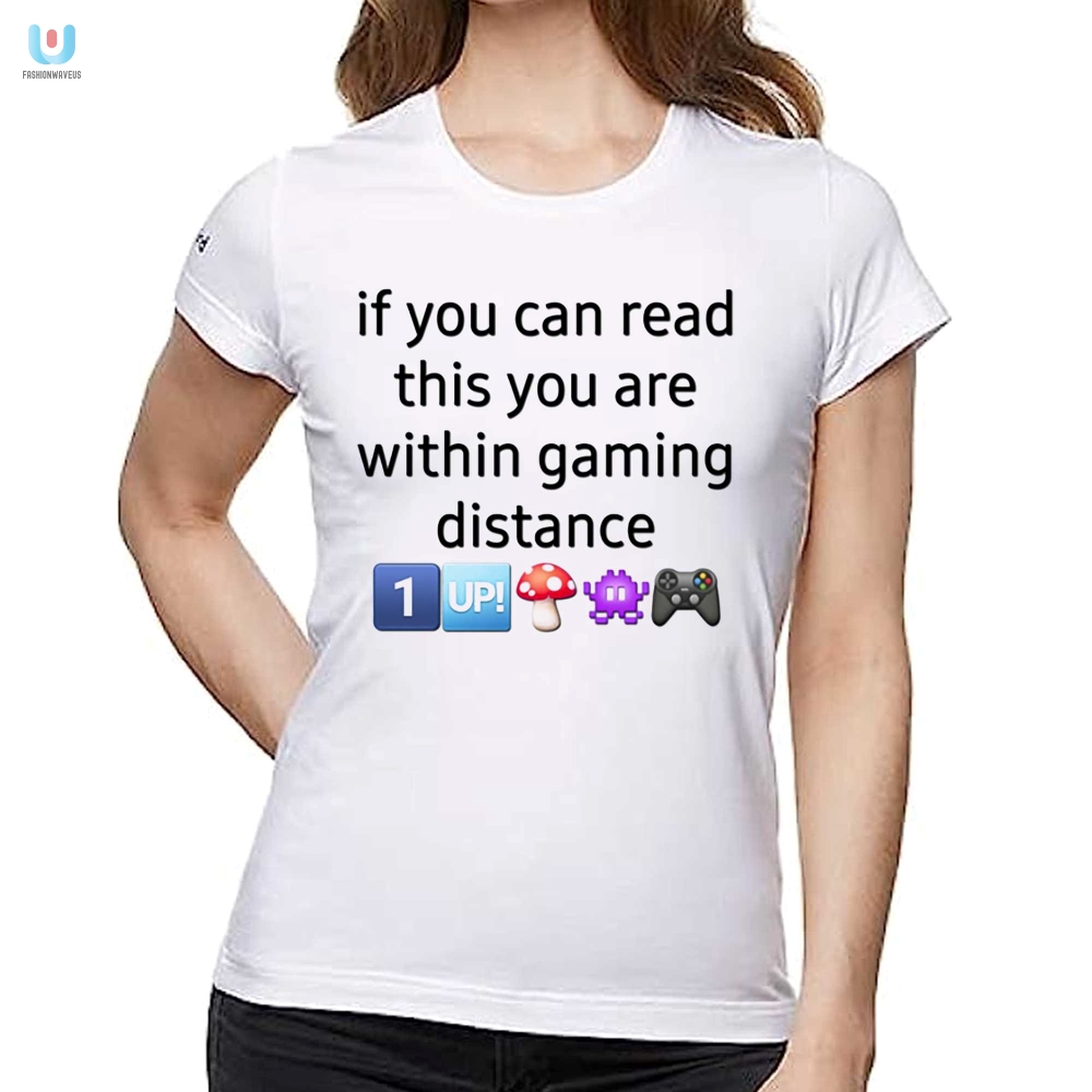 Gaming Distance If You Can Read This Shirt