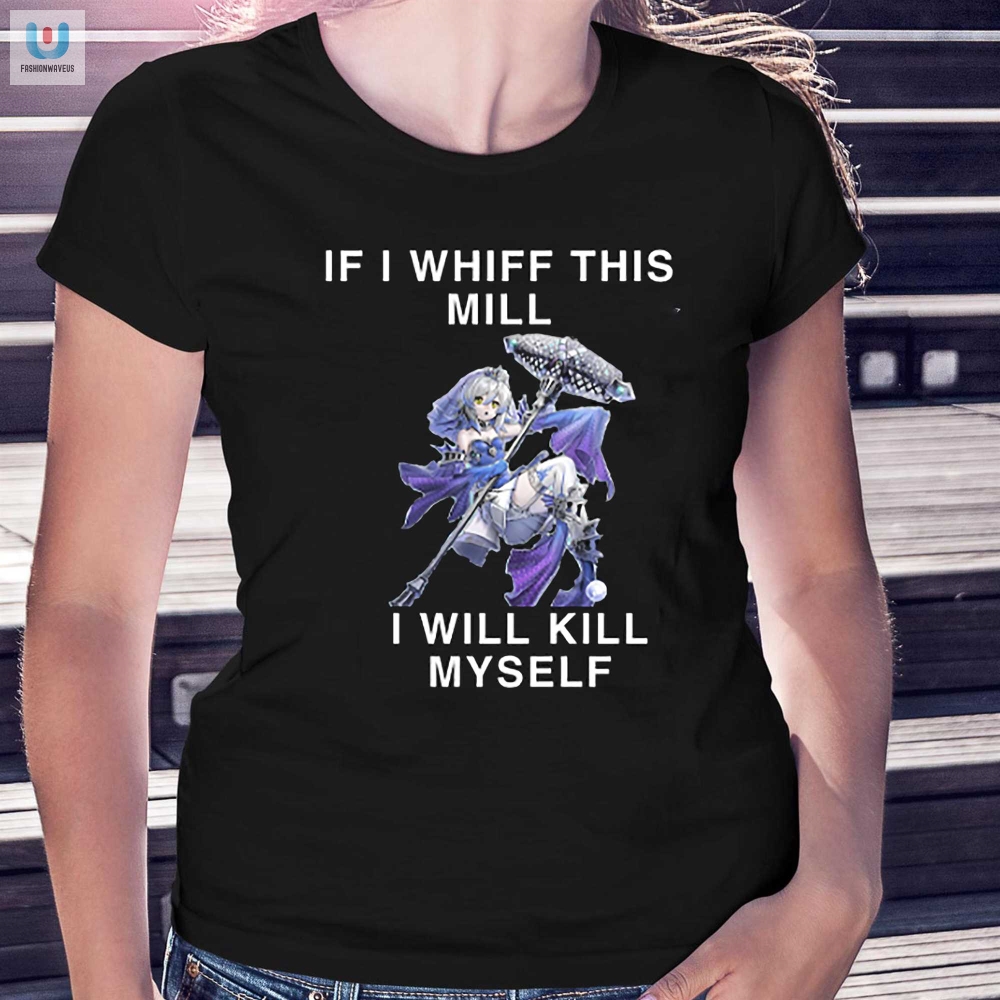 Whiff Mill Kill Me Tee A Musthave Shirt For Gamers