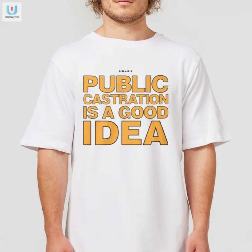 Caution Public Castration Is A Good Idea Swans Shirt Limited Edition fashionwaveus 1