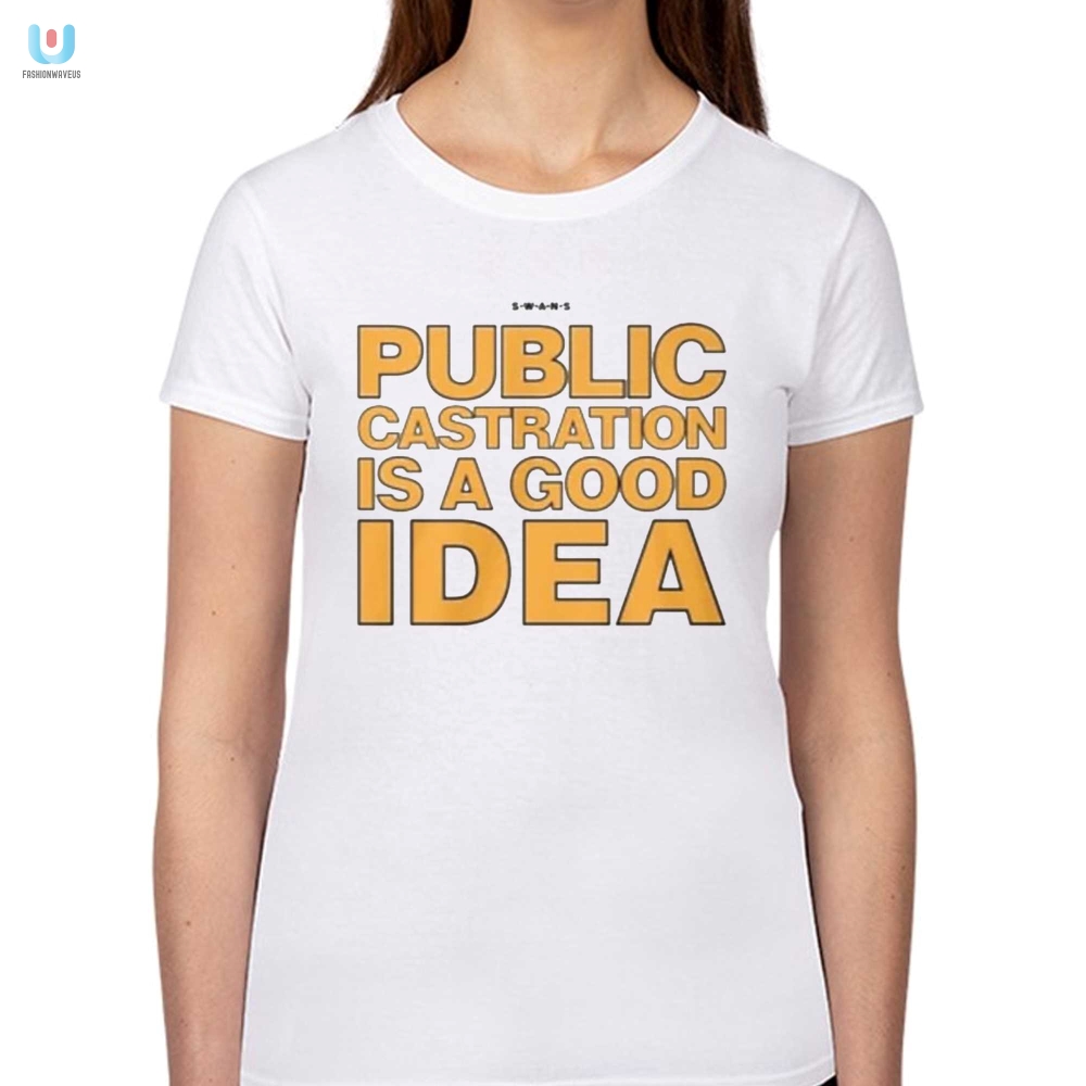 Caution Public Castration Is A Good Idea Swans Shirt  Limited Edition