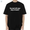 Home Alone Did You Forget Your Dog Shirt fashionwaveus 1