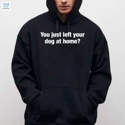 Home Alone Did You Forget Your Dog Shirt fashionwaveus 1 2