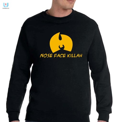 Nose Face Killah Tee Stand Out And Tickle Funny Bones fashionwaveus 1 3