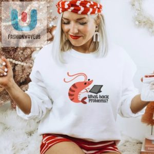 Selling Shrimp Shirt For Back Problems Crustacean Therapy fashionwaveus 1 1