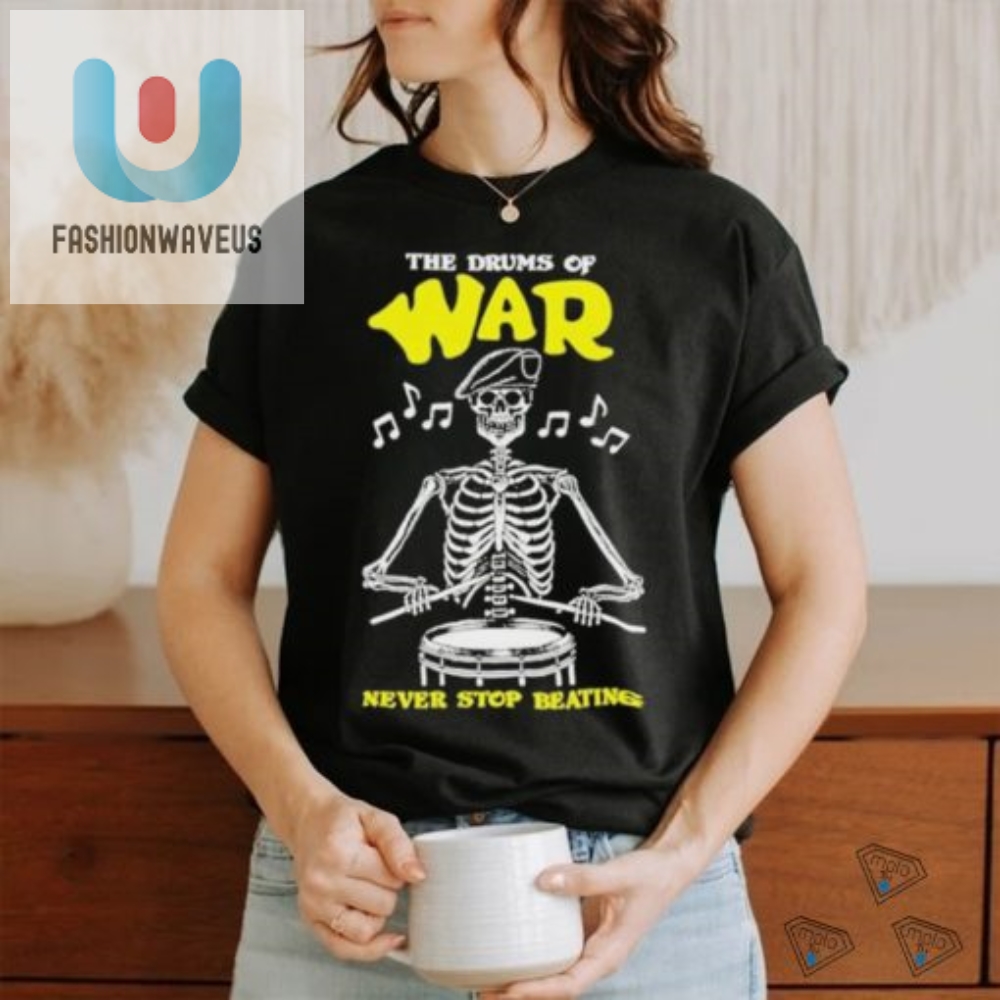 March To The Beat The Drums Of War Shirt
