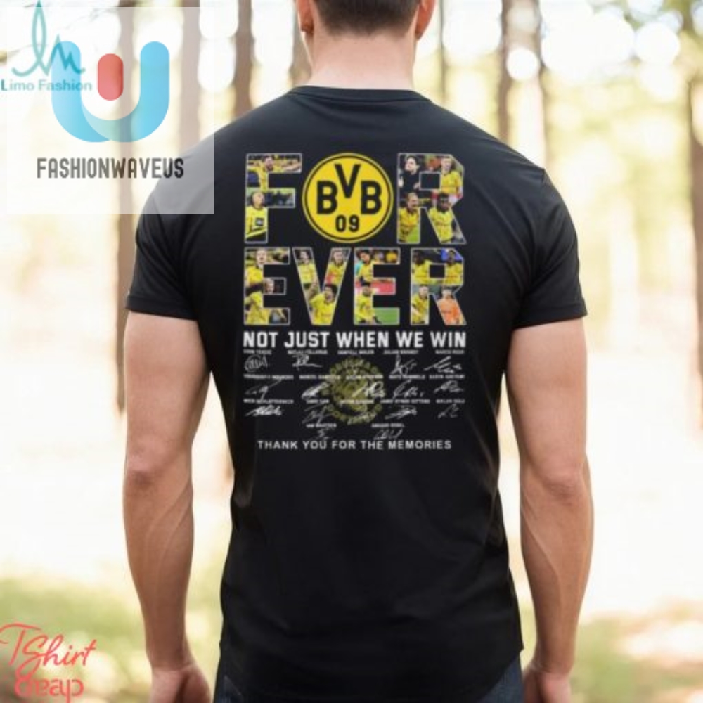 Bvb Fan Win Or Lose Were Here For The Memories Tee