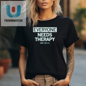 Therapy Because Even Tshirts Need A Little Selfcare fashionwaveus 1 1