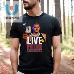 Nikola Jokic Mvp Live Tee Press Conference Perfection fashionwaveus 1 2