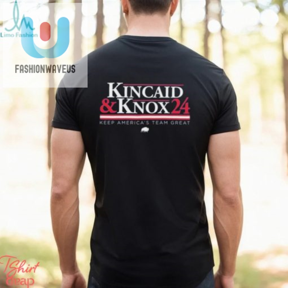 Make America Laugh And Look Great With Kincaid  Knox 24 Shirt