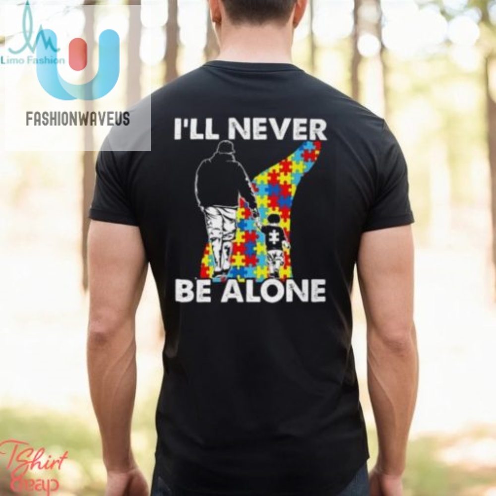 Ill Always Have My Autism Shirt For Company