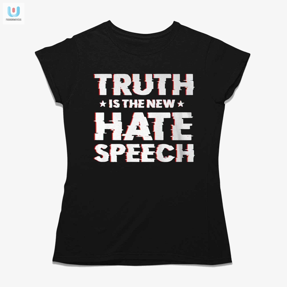 Unapologetically Honest Tee Truth  Hate Speech