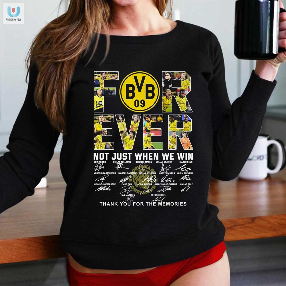 Borussia Dortmund Forever Tshirt Thank You For The Wins... And Losses