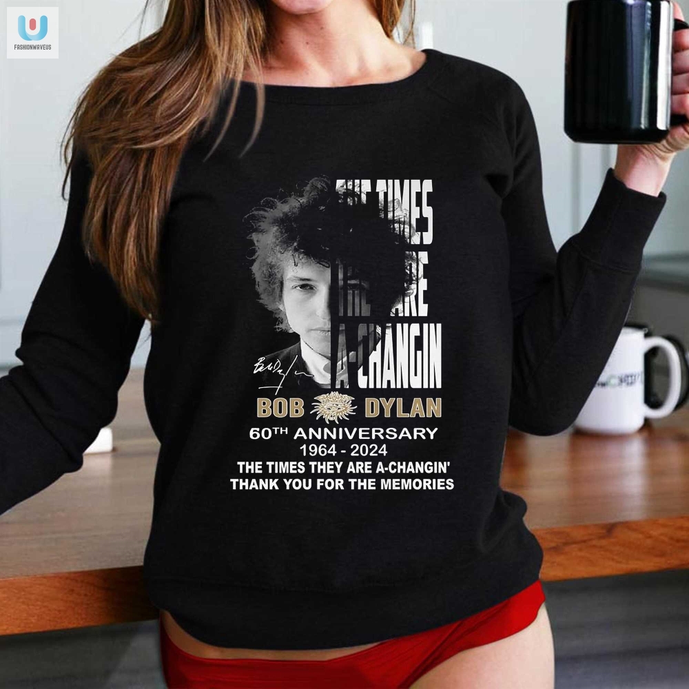 The Times They Are Achangin... Just Like Your Style Bob Dylan 60Th Anniversary Tshirt