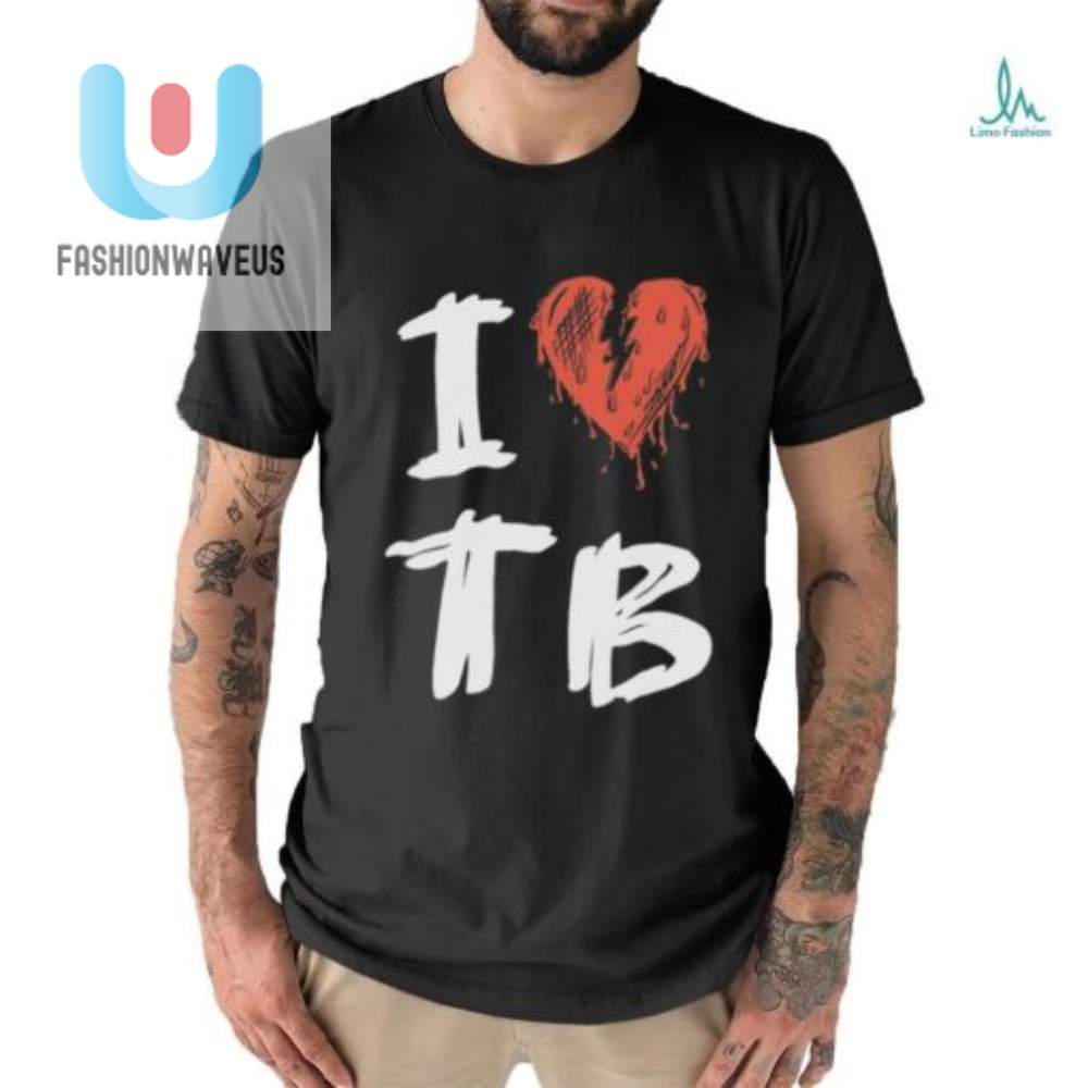Get Your Tragedy Boiz I Love Tb Shirt Style With A Side Of Laughter