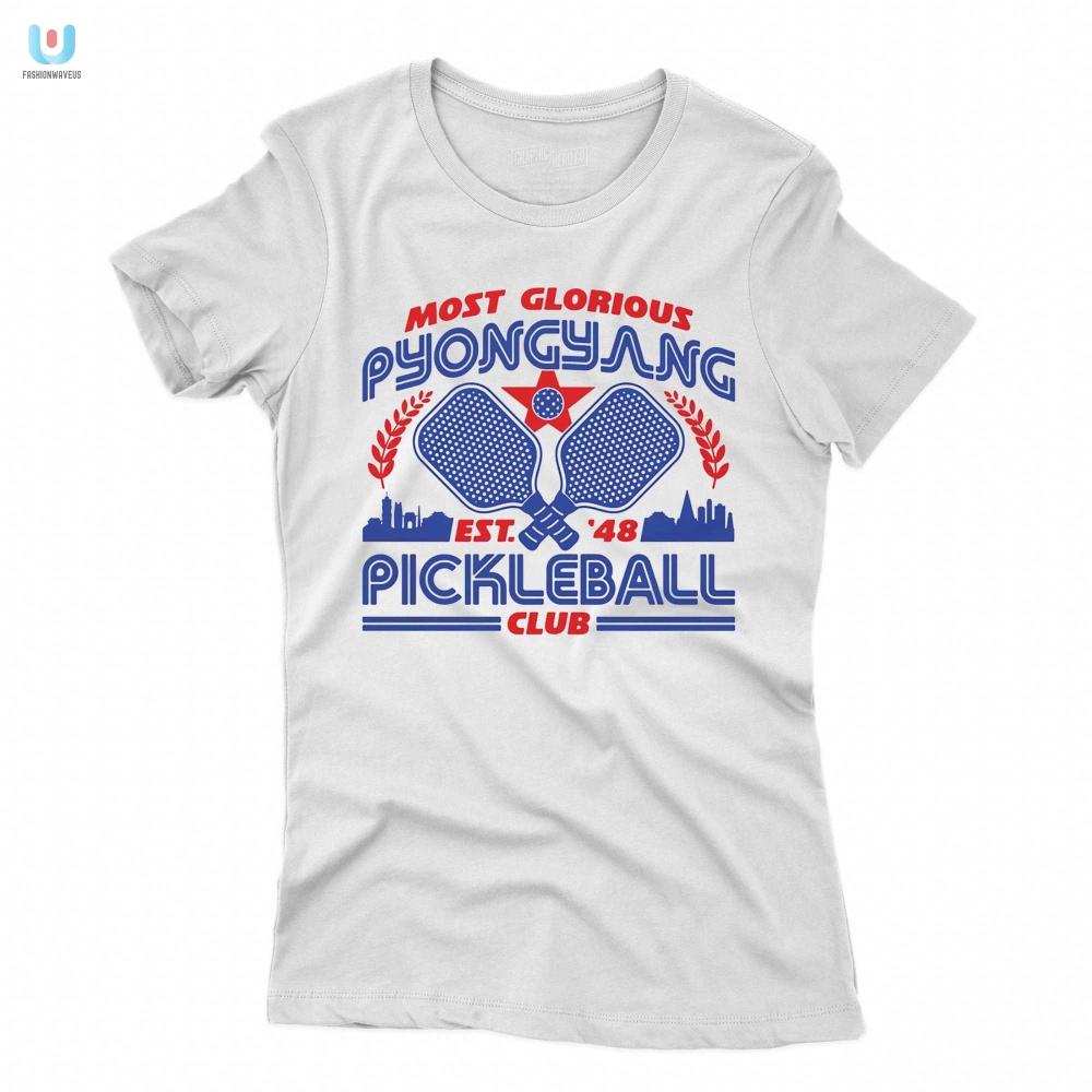 Unleash Your Inner Pickleball Pro With Pyongyangs Glorious Club Shirt