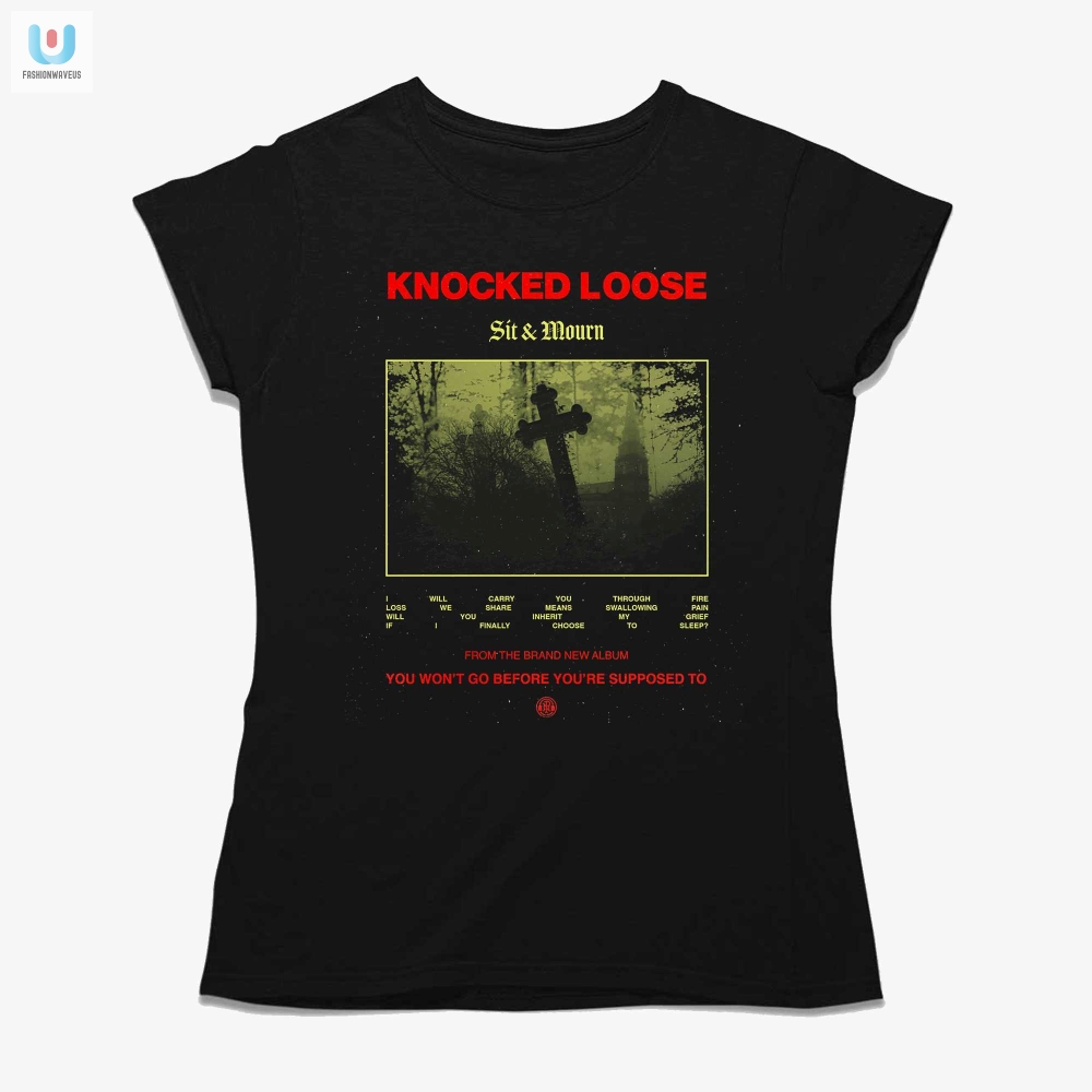 Rock Your World With Knocked Loose Sit  Mourn Shirt