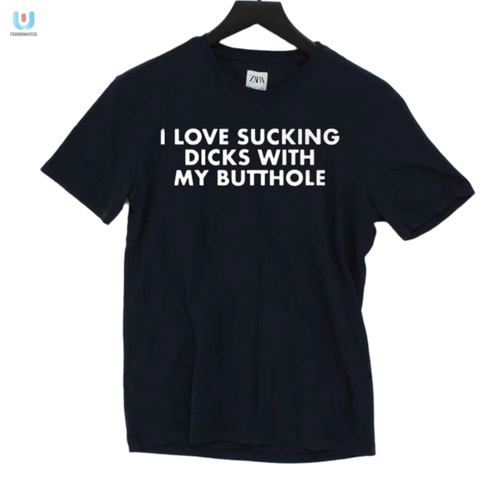 I Love Sucking Dicks With My Butthole Tee Lgbtq Funny Shirt fashionwaveus 1