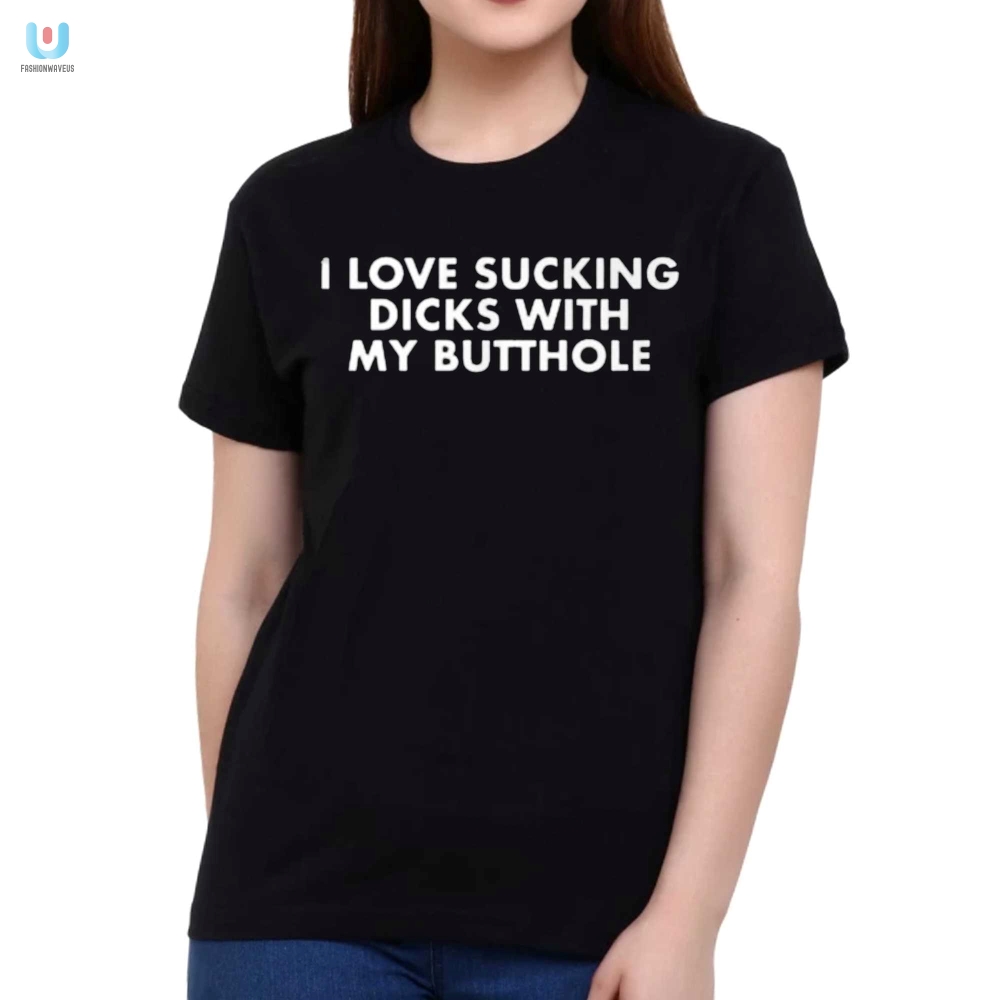I Love Sucking Dicks With My Butthole Tee  Lgbtq Funny Shirt