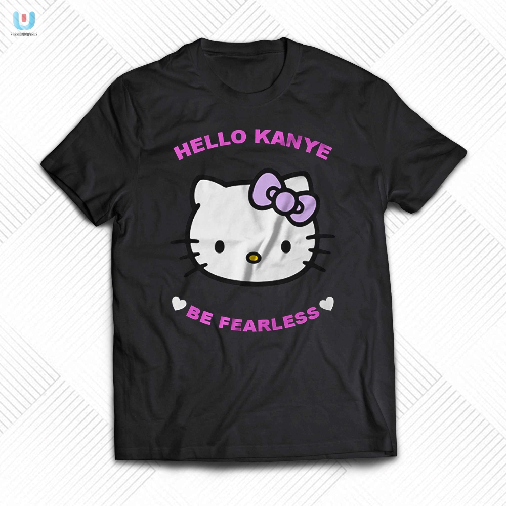 Kanye Be Fearless Tee Embrace The Yeezy Vibes fashionwaveus 1