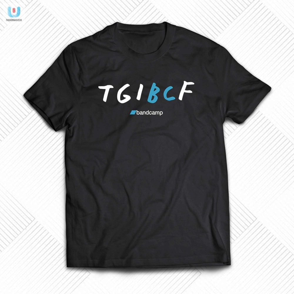 Stay Funny With Our Tgibcf Bandcamp Tee fashionwaveus 1