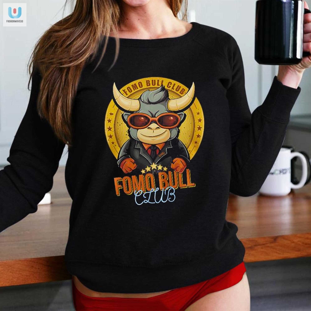 Fomo Bull Club Tee Join The Herd  Avoid Fomo Faux Pas