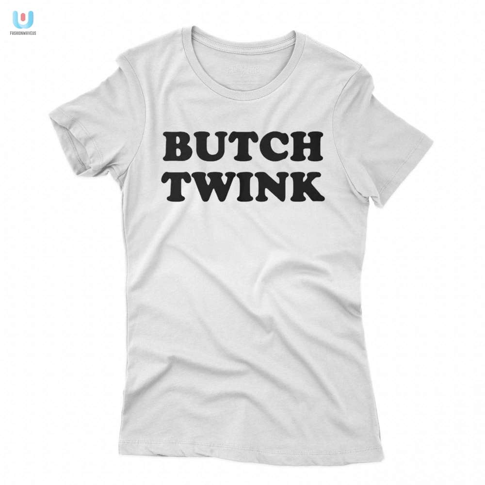 Get Your Twink On With The Grace Wear Butch Twink Shirt