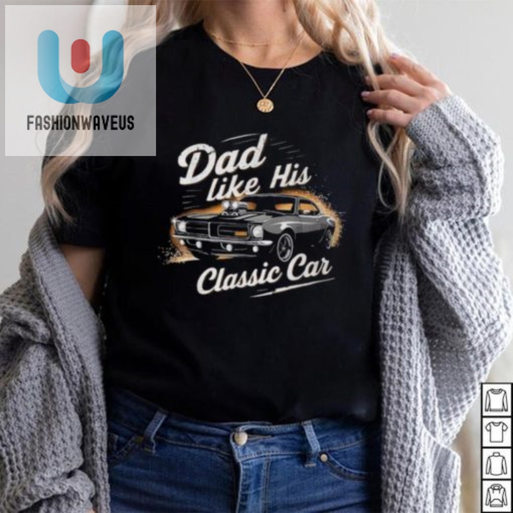 Rev Up Dads Style Timeless Dad Tshirt With Classic Car Charm
