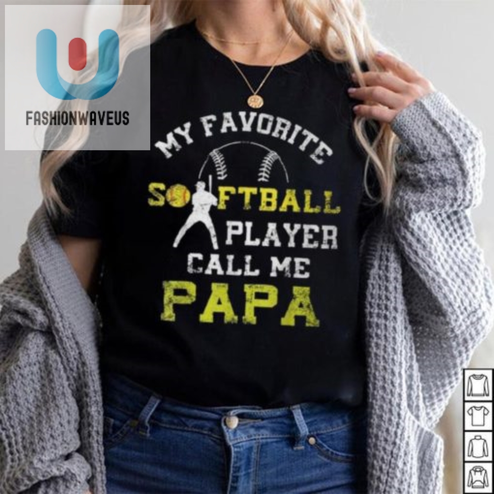 My Favorite Softball Player Calls Me Papa Tee  Fathers Day Gift