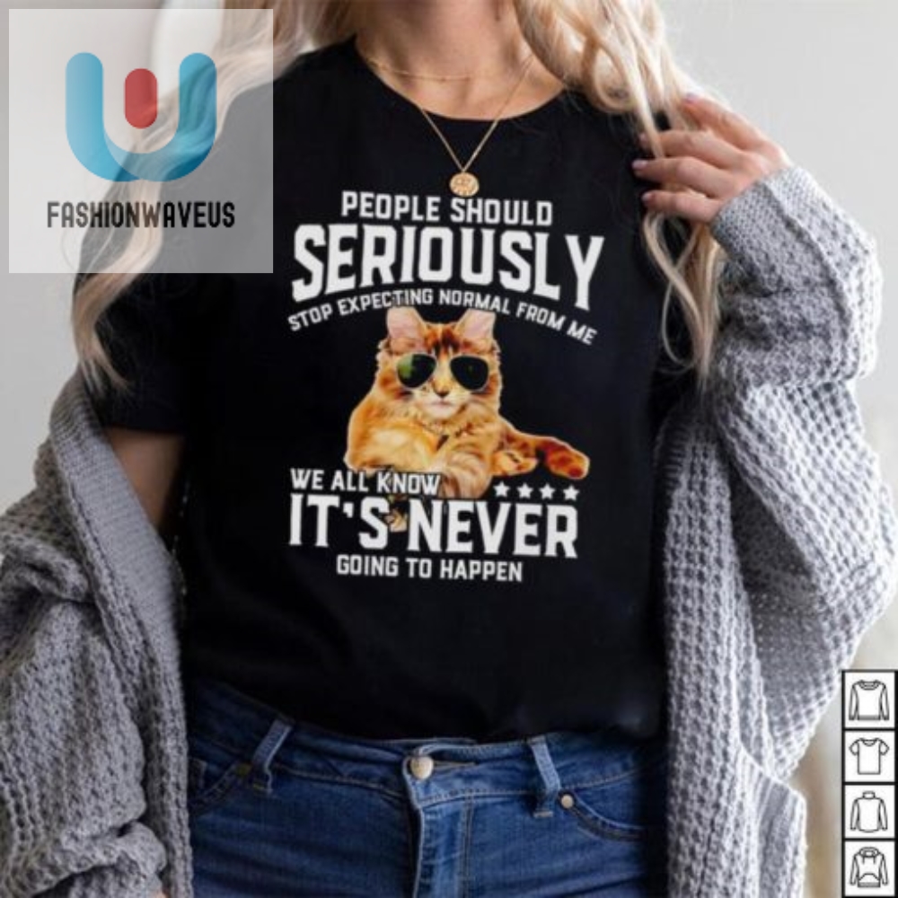 Quirky Cat People Shirt Normalcy Not Included