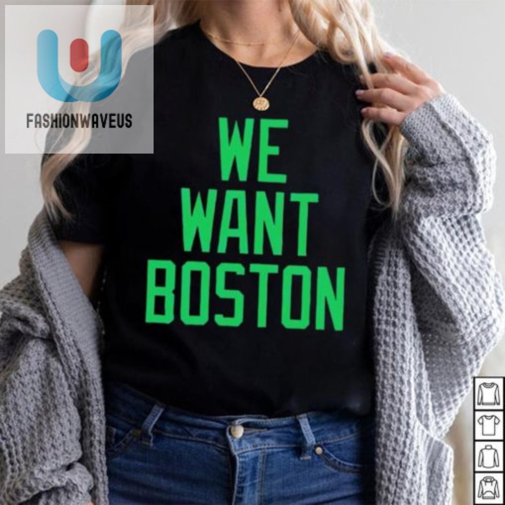 Boston We Want Jt... On A Shirt