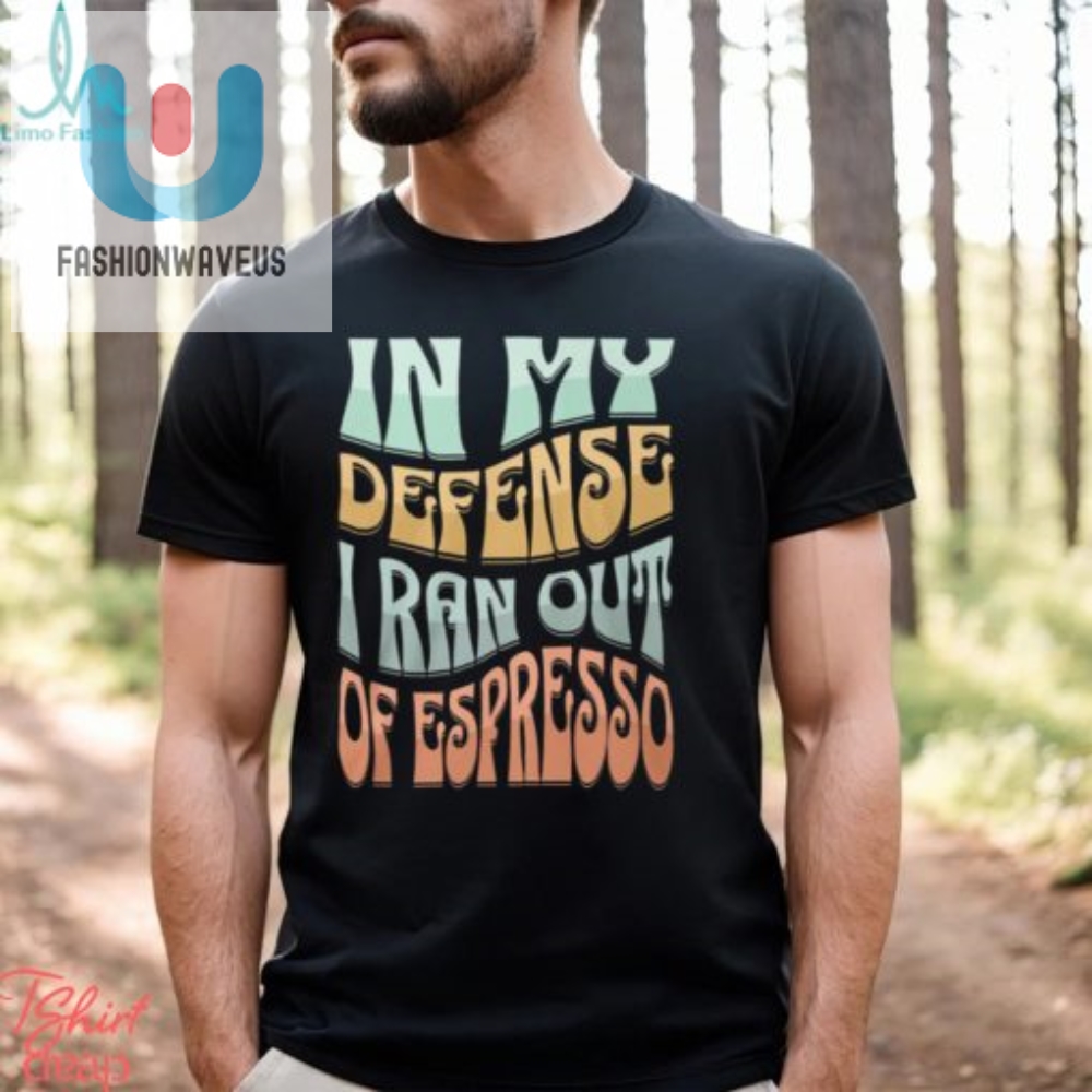 Espresso Lovers Defense Tee When The Beans Run Out