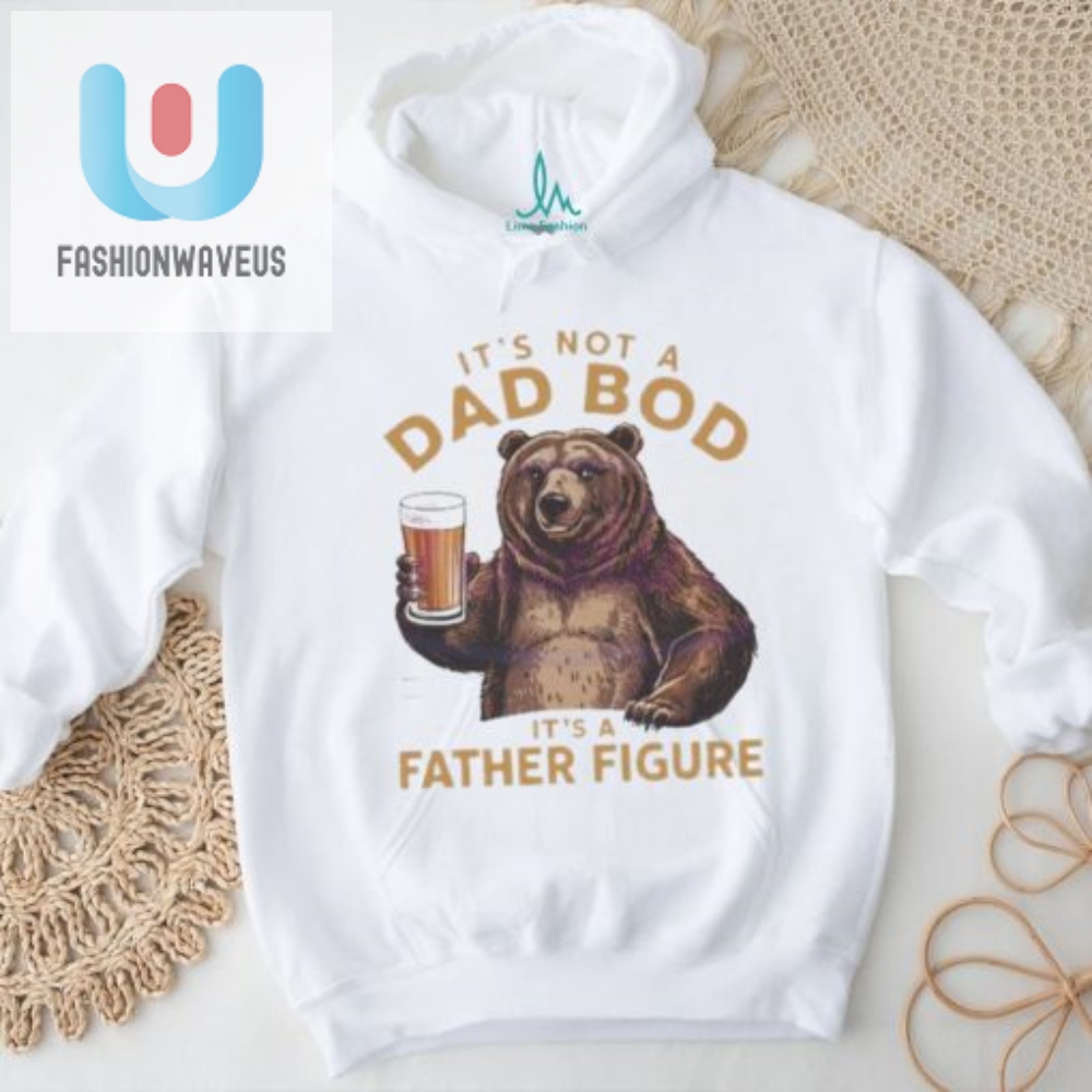 Its Not A Dad Bod Its A Bear Meme 2024 Tee