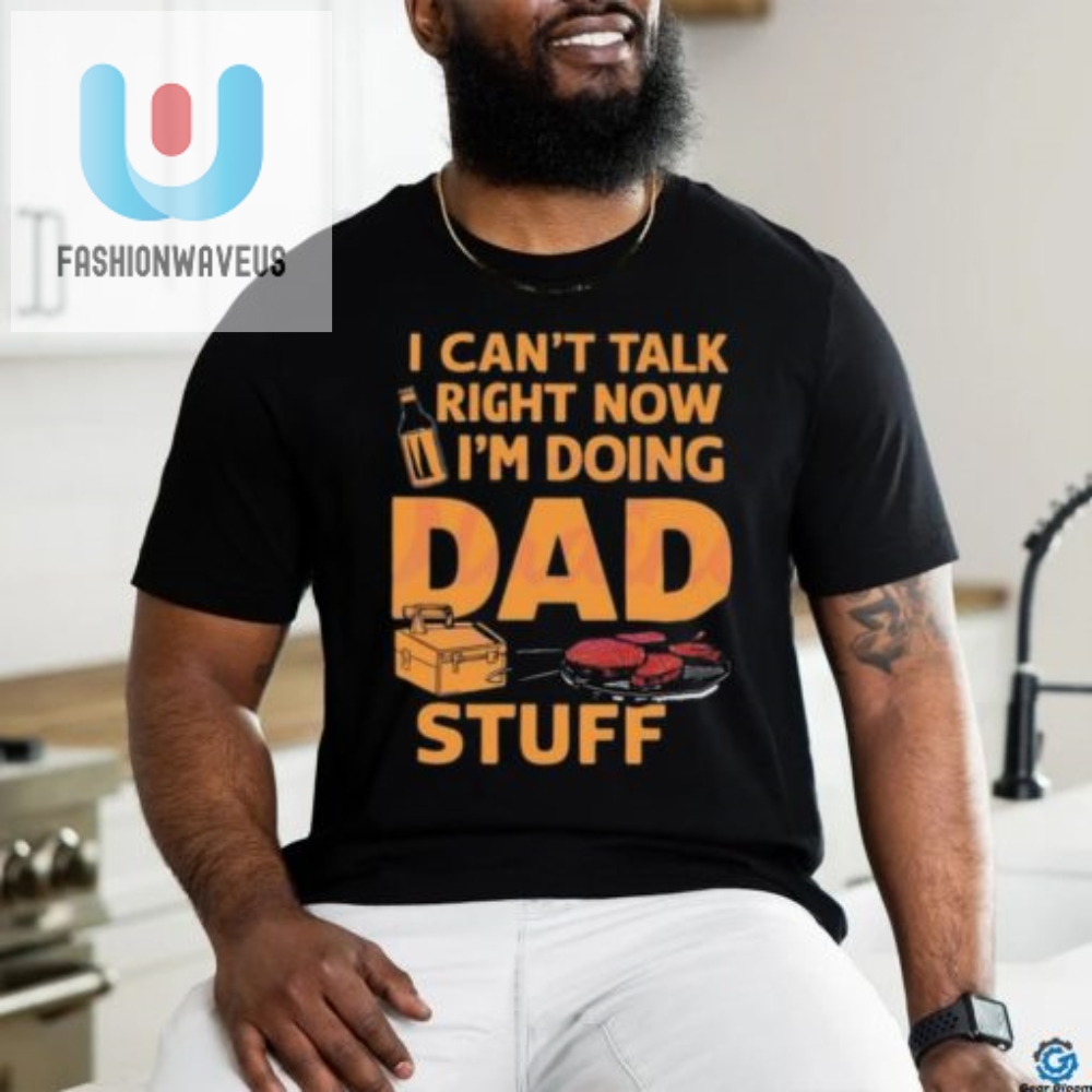 I Cant Talk Dad Life 2024 Tee Funny  Unique Dad Shirt