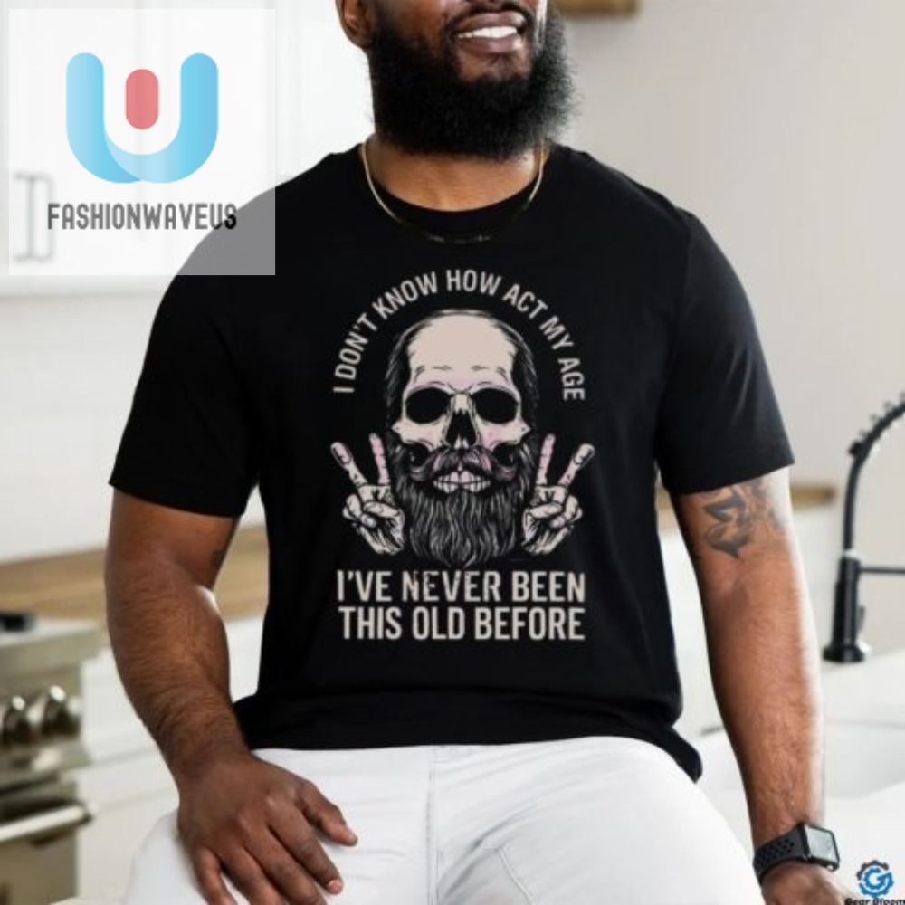 I Dont Know How To Act My Age Skull Dad Shirt 2024  Funny  Unique Tee