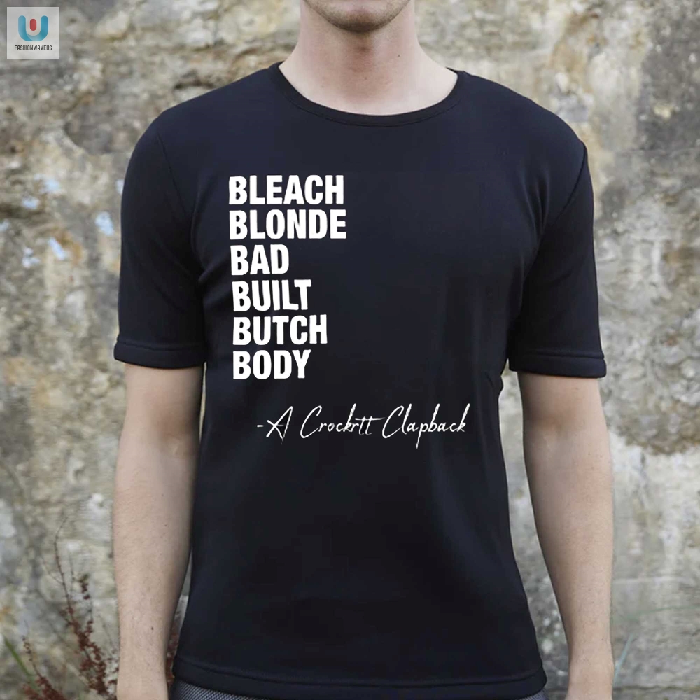 Bleach Blond Butch Body Clapback Shirt Bad Built Big Laughs fashionwaveus 1