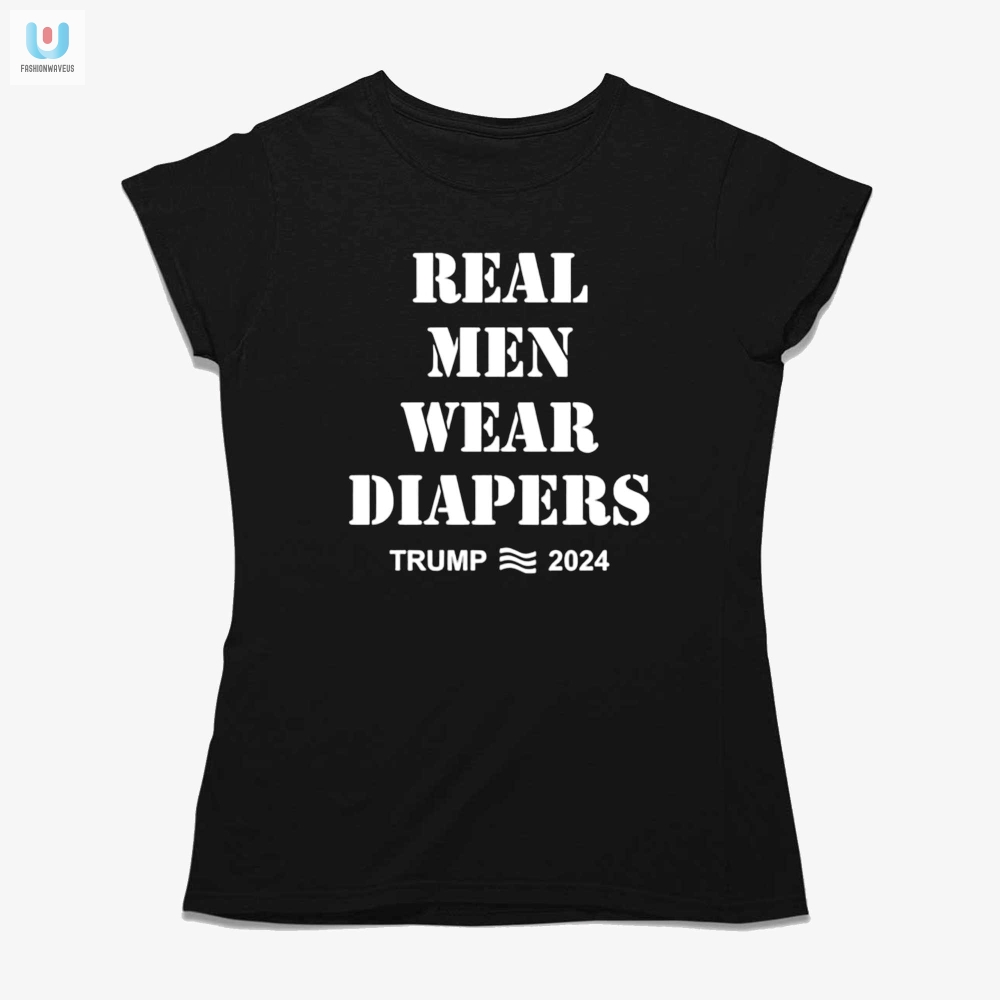 Trump 2024 Real Men Wear Diapers Tshirt