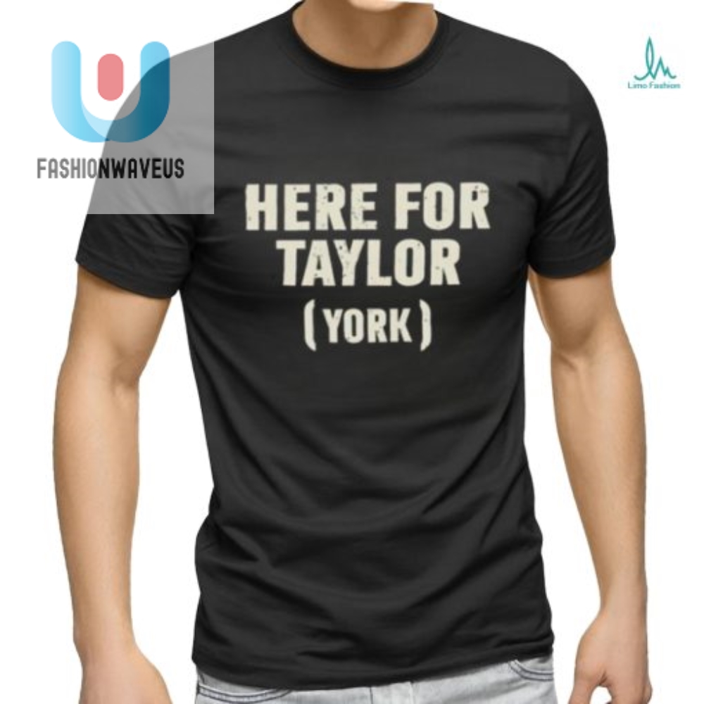Rock Out With Humor Unique Here For Taylor York Shirt