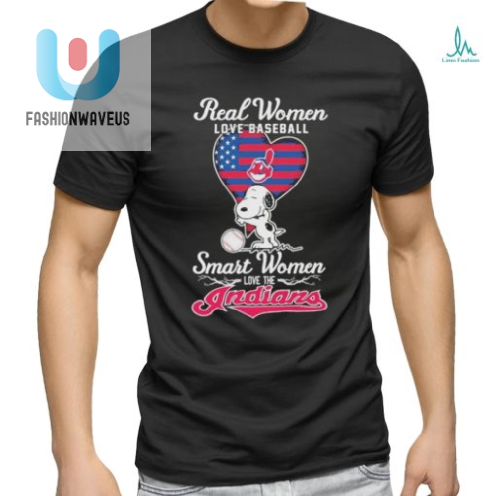 Real Women Love Baseball Smart Women Love Indians Shirt