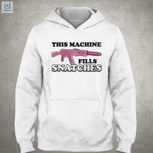 Boost Your Humor With This Machine Fills Snatches Shirt fashionwaveus 1 2