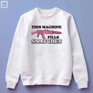 Boost Your Humor With This Machine Fills Snatches Shirt fashionwaveus 1 3