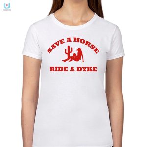 Funny Save A Horse Ride A Dyke Tshirt Unique Humor fashionwaveus 1 1