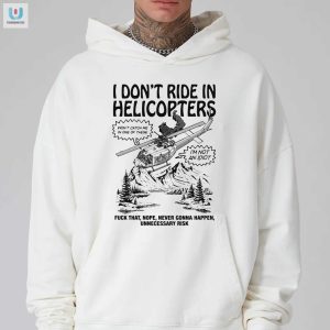 Nope Never Gonna Happen Funny Helicopter Risk Tshirt fashionwaveus 1 2