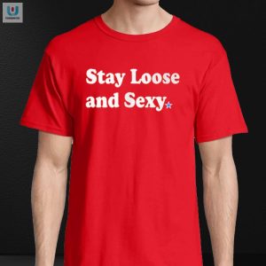 Get Your Laughs Brandon Marsh Stay Loose Ad Sexy Shirt fashionwaveus 1 3