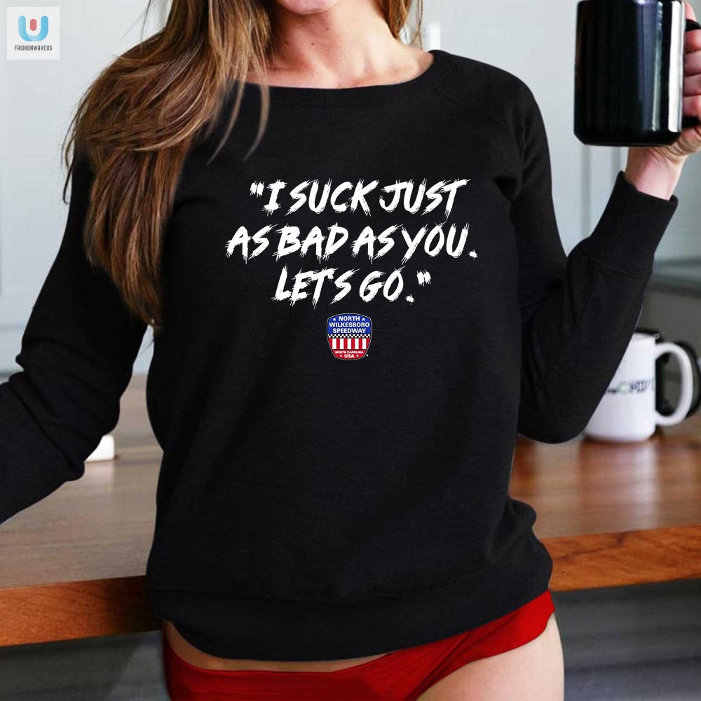 Hilarious I Suck As Bad As You Tshirt  Unique  Funny Tee