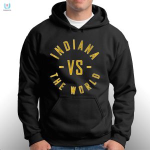 Funny Indiana Vs The World Shirt Stand Out And Laugh fashionwaveus 1 2