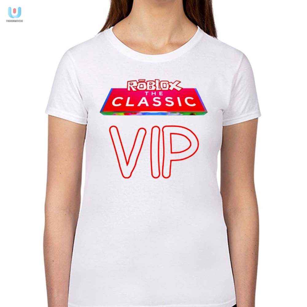 Get Vip With Roblox Classic Shirt  Wear Laugh Repeat
